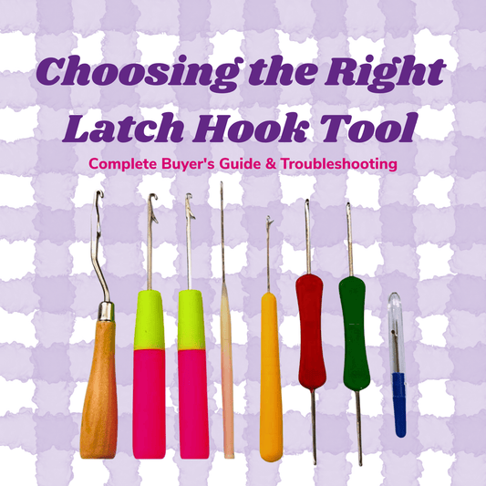 Choosing the Right Latch Hook Tool: Complete Buyer's Guide & Troubleshooting - Latch Hook Crafts