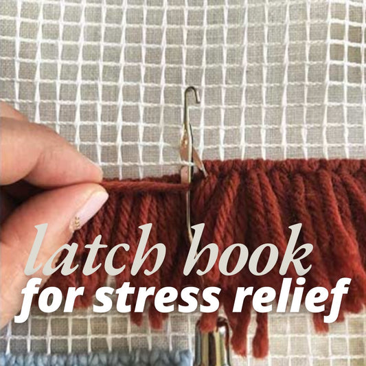 Latch Hooking for Stress Relief: How This Craft Can Improve Your Well-being - Latch Hook Crafts